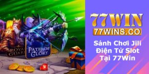 Thông Tin Về Sảnh Chơi Jili Điện Tử Slot Tại 77Win