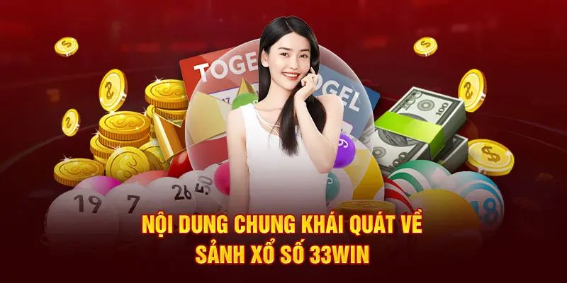 Tìm hiểu sảnh xổ số 33Win có gì thú vị Tìm hiểu sảnh xổ số 33Win có gì thú vị