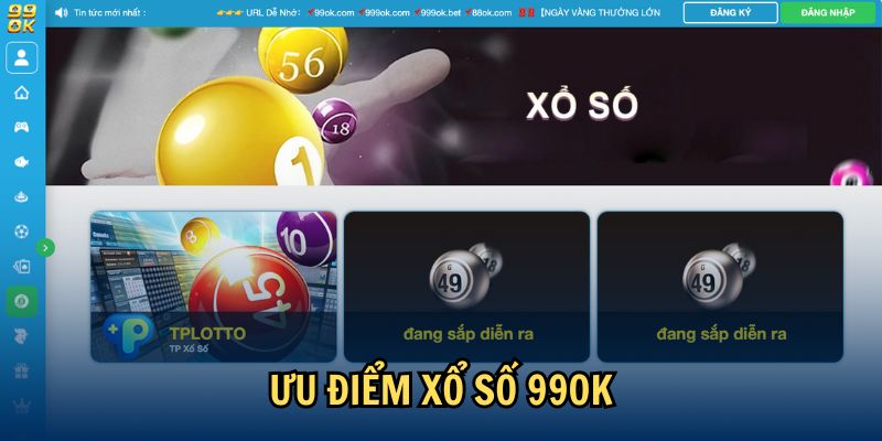 Ưu điểm của xổ số 99OK Ưu điểm của xổ số 99OK